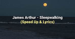 James Arthur - Sleepwalking (Speed Up & Lyrics)