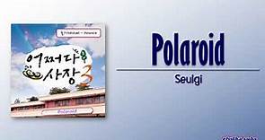 Seulgi – Polaroid [Unexpected Business Season 3 Los Angeles OST] [Rom|Eng Lyric]