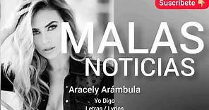 Aracely Arámbula MALAS NOTICIAS LETRA lyrics Yo Digo