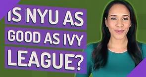 Is NYU as good as Ivy League?