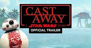 Cast Away: A Star Wars Parody - Official Trailer
