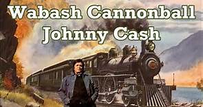 Wabash Cannonball Johnny Cash with Lyrics