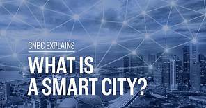 What is a smart city? | CNBC Explains