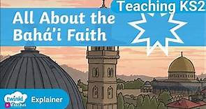 What is the Bahá'i Faith?