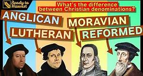 Anglicans, Lutherans, Moravians and Reformed - What's the Difference?