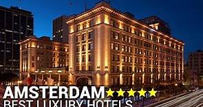 Top 10 Best Luxury 5 Star Hotels In AMSTERDAM , The Netherlands | Best Hotels In Amsterdam Part 1