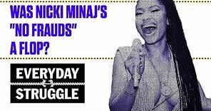 Was Nicki Minaj's "No Frauds" a Flop? | Everyday Struggle