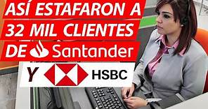 Estafa Bancaria de HSBC y Santander 2021. NUNCA ANTES VISTO FRAUDE