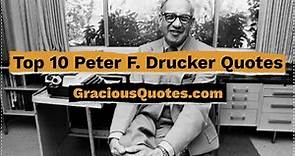 Top 10 Peter F. Drucker Quotes - Gracious Quotes