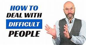 How To Deal With Difficult People?