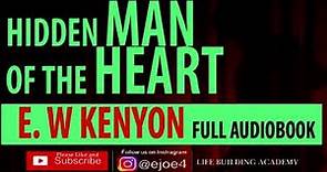 HIDDEN MAN OF THE HEART - E W KENYON | FULL AUDIOBOOK