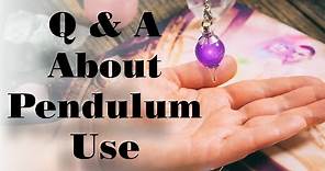 Your Questions About Pendulum Use - How to Use a Pendulum and Get Accurate Answers