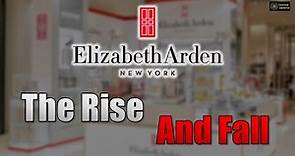 The Rise and Fall of Elizabeth Arden