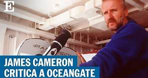 TITAN | Las tres claves de James Cameron sobre el submarino de OceanGate | EL PAÍS