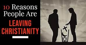 10 Reasons People Are Leaving Christianity