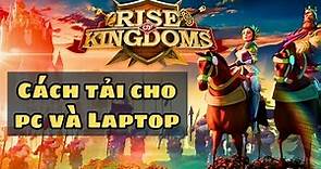 Cách Tải Rise of Kingdoms - Gamota Trên Máy Tính PC & Laptop
