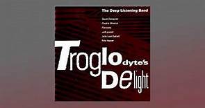 Deep Listening Band - Troglodyte's Delight, 1990