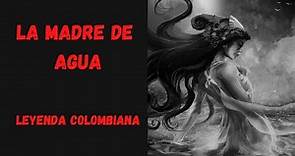 LA MADRE DE AGUA | Leyenda COLOMBIANA 🇨🇴