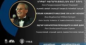 Էդգար Կարապետյան/ Եկ մեր տուն /Edgar Karapetyan/ Come-On a My House