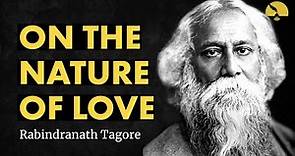 On the Nature of Love - Rabindranath Tagore poem