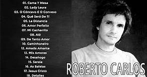 Roberto Carlos Sus Grandes Exitos || Las Mejores Canciones De Roberto Carlos