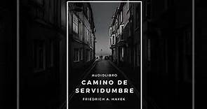 CAMINO DE SERVIDUMBRE - FRIEDRICH A. HAYEK - AUDIOLIBRO EN ESPAÑOL (INTRODUCCIÓN Y CAPÍTULO 1)