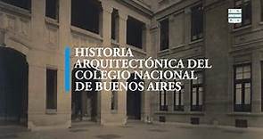 Historia Arquitectónica del Colegio Nacional de Buenos Aires | CNBA