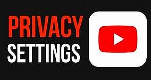 How to Change Privacy Settings on YouTube Mobile