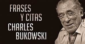 FRASES Y CITAS: Charles Bukowski