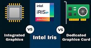 Everything about Integrated GPU VS Dedicated GPU and Intel Iris, Which should you choose!