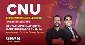 Concurso Nacional Unificado (CNU) | Plano de Estudos Bloco 7: Gestão Governamental e Administração