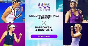 Melichar-Martinez/Perez vs. Dabrowski/Routliffe | 2023 WTA Finals Semifinal | WTA Match Highlight