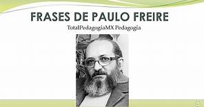 Frases de Paulo Freire | Pedagogía MX