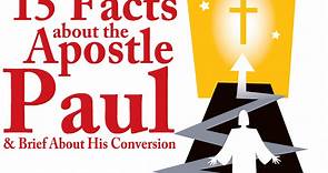 15 Facts about the Apostle Paul & Brief About His Conversion
