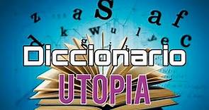 que significa la palabra utopia en el diccionario ?