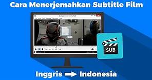 Cara Menerjemahkan Subtitle Film Ke Bahasa Indonesia