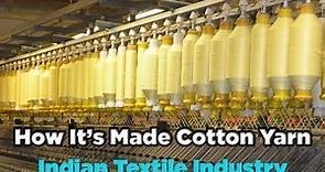 How It's Made Cotton yarn - Indian Textile Industry