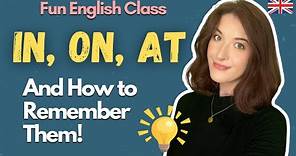 In, On, At - Understand and Remember Them Forever! (Fun English Lesson)