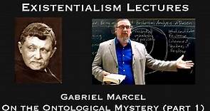 Gabriel Marcel | On the Ontological Mystery (part 1) | Existentialist Philosophy & Literature