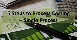 Process Costing: 5 Steps to Complete Process Costing