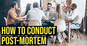 How to Conduct Post-Mortem or Retrospective