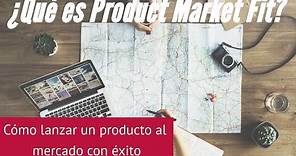 ¿Qué es Product Market Fit?¿Qué beneficios aporta Product Market Fit? Como crear un producto exitoso