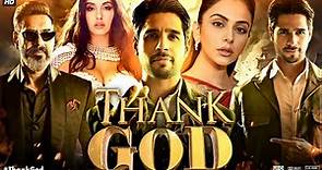 Thank God Full Movie | Ajay Devgn | Sidharth Malhotra | Rakul Preet Singh | Nora | Review & Facts