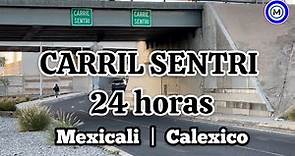 Cruce Fronterizo Calexico West tendrá línea SENTRI 24 HORAS | Mexicali