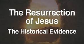 2. The Resurrection of Jesus (The Historical Evidence)