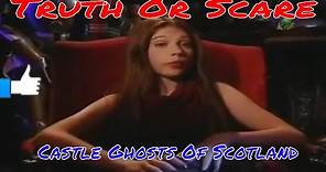Castle Ghosts Of Scotland - Truth Or Scare