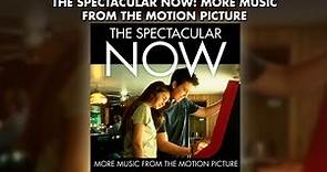 More Music From The Spectacular Now Soundtrack (Official Preview)