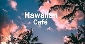 Hawaiian Cafe Music - Tropical Island Beach Instrumentals - Aloha in Hawaii