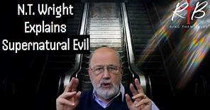 N.T. Wright Explains - Supernatural Evil