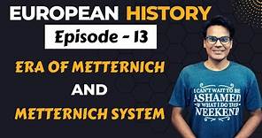 Era of Metternich | The Metternich System | European History | Lectures by Waqas Aziz